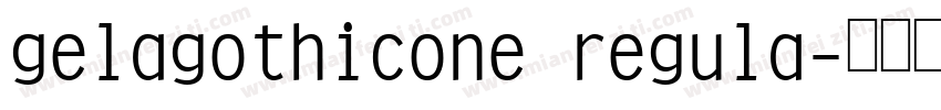 gelagothicone regula字体转换